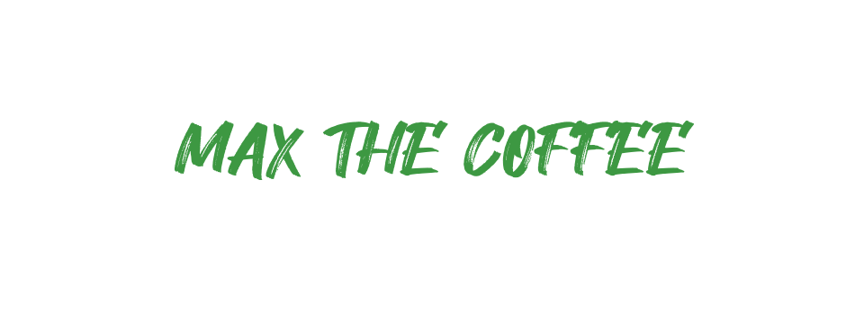 MAX THE COFFEE